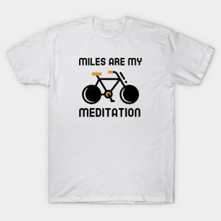 Miles Are My Meditation - Cycling T-Shirt